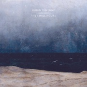 Review: Robin tom Rink - The Small Hours